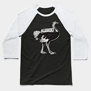 Allegedly Ostrich Baseball T-Shirt